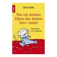 Simon Brett: Wie ich meinen Eltern den letzten Nerv raubte