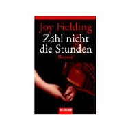 Joy Fielding: Z�hl nicht die Stunden