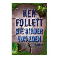 Ken Follett: Die Kinder von Eden