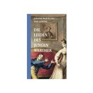 Goethe Johann Wolfgang von: Die Leiden des jungen Werthers