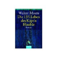 Walter Moers: Die 13 1/2 Leben des K�pt''n Blaub�r