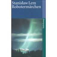 Stanislaw Lem: Roboterm�rchen