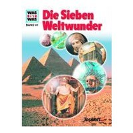 Was ist Was. Die Sieben Weltwunder