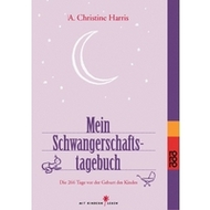 A. Christine Harris: Mein Schwangerschaftstagebuch