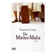 Kerstin Gier: Die M�tter-Mafia