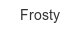 frosty