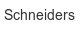 schneiders