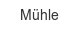 muehle