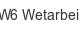 w6-wetarbeit