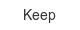 keep