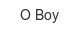 o-boy