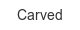 carved
