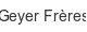 geyer-freres