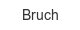 bruch