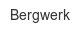 bergwerk