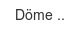 doeme