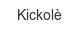 kickole