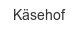 kaesehof