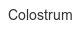 colostrum