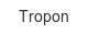 tropon