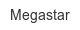 megastar