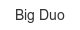 big-duo