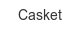 casket