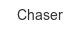chaser