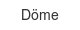doeme