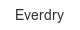 everdry