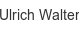 ulrich-walter