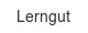 lerngut