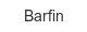 barfin