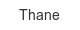 thane