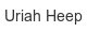 uriah-heep