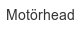 motoerhead