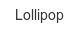 lollipop