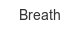 breath