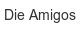 die-amigos