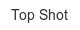top-shot
