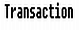transaction