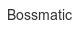 bossmatic