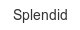 splendid