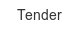 tender