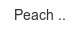 peach