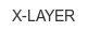 x-layer