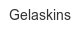 gelaskins