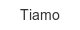 tiamo