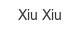 xiu-xiu