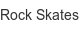 rock-skates